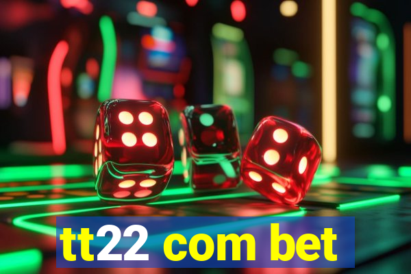 tt22 com bet